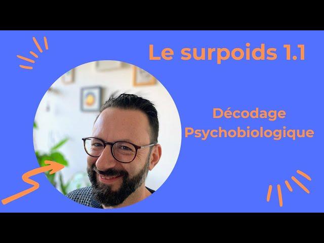 Le surpoids 1.1 - Décodage psychobiologique