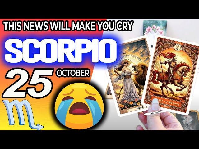 Scorpio ️THIS NEWS WILL MAKE YOU CRY horoscope for today OCTOBER 25 2024 ️ #scorpio tarot