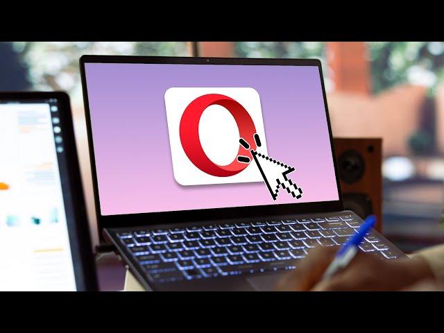 Opera Browser Features that will probably make you start using it