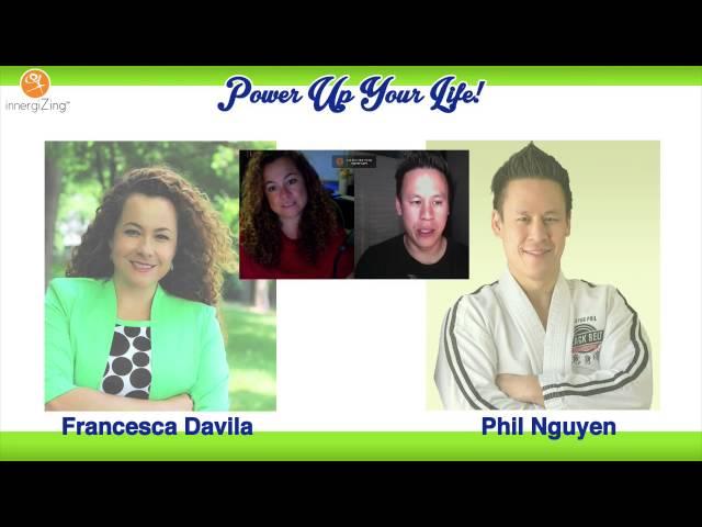 Power Up Your Life with Francesca Davila and Phil Nguyen.