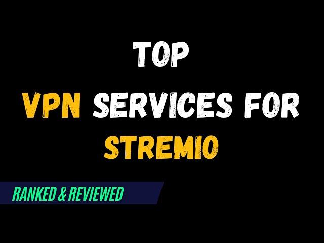 Best VPNs for Stremio - Top Budget Picks for 2024