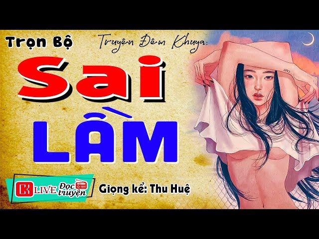 Câu chuyện lấy đi nhiều nước mắt: " SAI LẦM " - Tiểu thuyết hiện thực việt nam 2024 #Mcthuhue