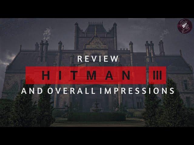 HITMAN 3 Review | My Thoughts on Things I Liked & Disliked | First Impressions