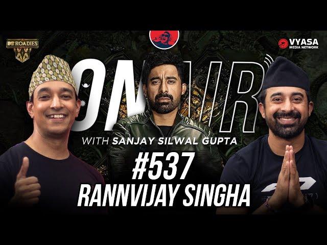 On Air With Sanjay #537 - Rannvijay Singha