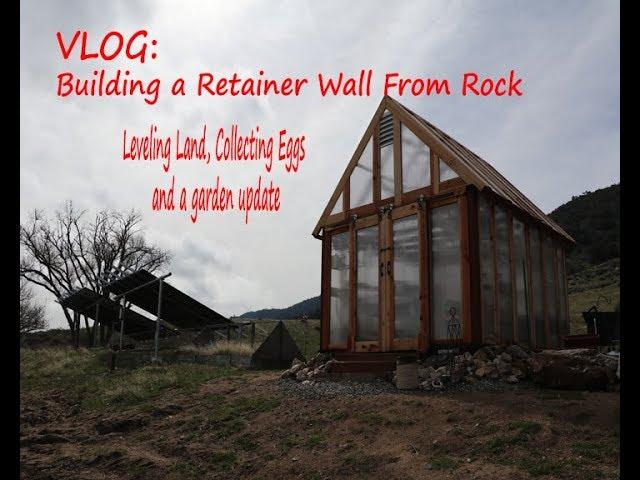 Logan Collects Eggs, Updates and Building a Retainer Wall From Stone