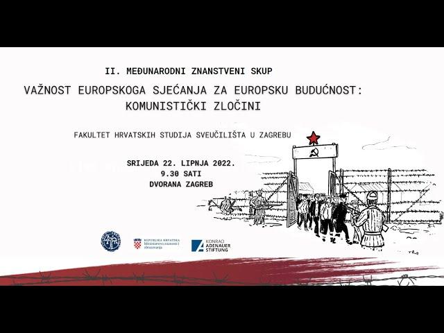 II. MEĐ. ZNANSTVENI SKUP: Važnost europskoga sjećanja za europsku budućnost: Komunistički zločini