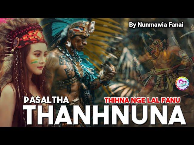 Pasaltha Thanhnuna : Thihna nge Lal Fanu hmeltha