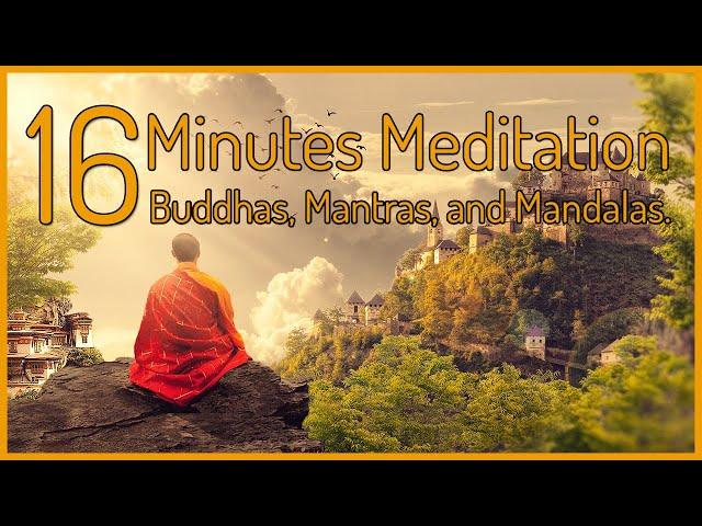 Discover Your Inner Wisdom: 16 Minutes Meditation in the Presence Of Buddhas, Mantras, and Mandalas.