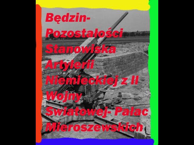 Będzin Pozostałości Stanowiska Artylerii Niemieckiej z II Wojny Światowej- Pałac Mieroszewskich