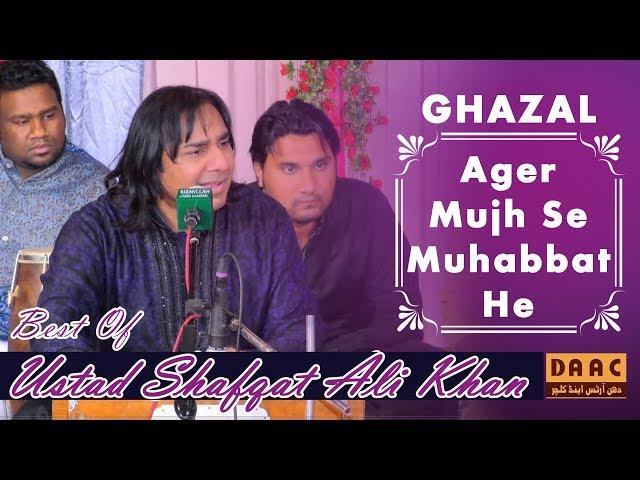 Ager Mujh Se Mohabbat Hai By Ustad Shafqat Ali Khan Live in Mehfil Chakwal City Punjab Pakistan