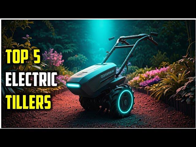 Best Electric Tillers of 2025 | "Efficient and Powerful: Best Electric Tillers Reviewed"