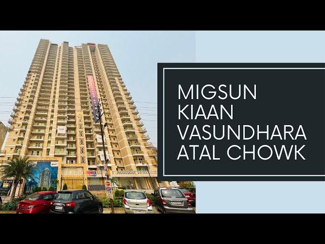 Migsun Kiaan Vasundhara Atal Chowk Ready To Move in 2, 3 & 4 BHK Flat available Call me (9818428778)