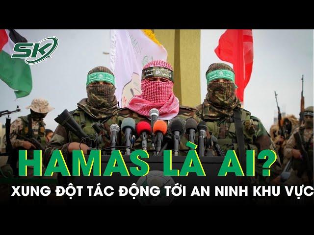 Hamas Là Ai? Vì Sao Hamas Tấn Công Israel Và Tạo Ra Xung Đột Ảnh Hưởng Tới An Ninh Khu Vực ? | SKĐS