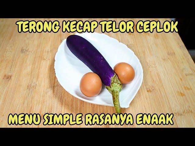 TERONG KECAP TELOR CEPLOK MENU SIMPLE RASANYA ENAK BANGET