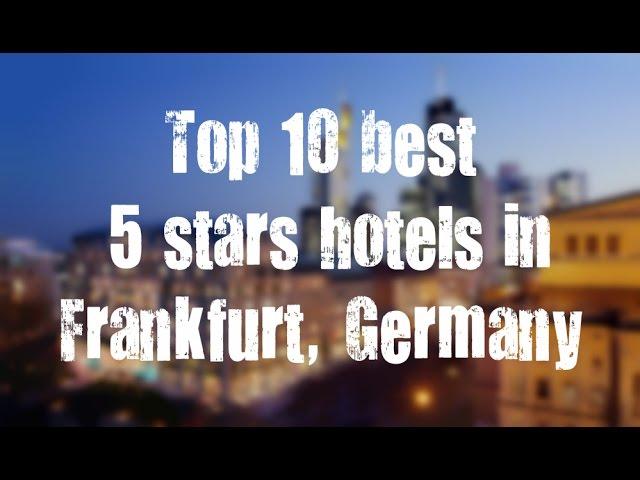 Top 10 best 5 stars hotels in Frankfurt, Germany sorted by Rating Guests