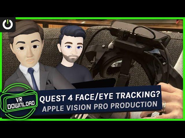 VR Download: Quest 4 Face & Eye Tracking Hints, Apple Vision Pro Production Ending?