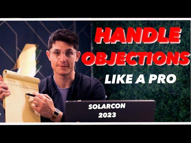 HOW PROS HANDLE SALES OBJECTIONS : LIVE @ SOLARCON 2023