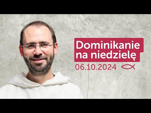 Dominikanie na niedzielę  06.10.2024 — Paweł Szylak OP