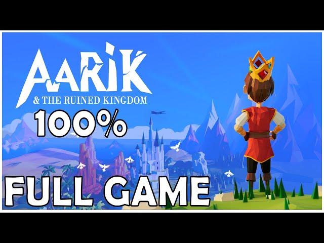 Aarik And The Ruined Kingdom 100% Full Gameplay Walkthrough + All Achievements (No Commentary)