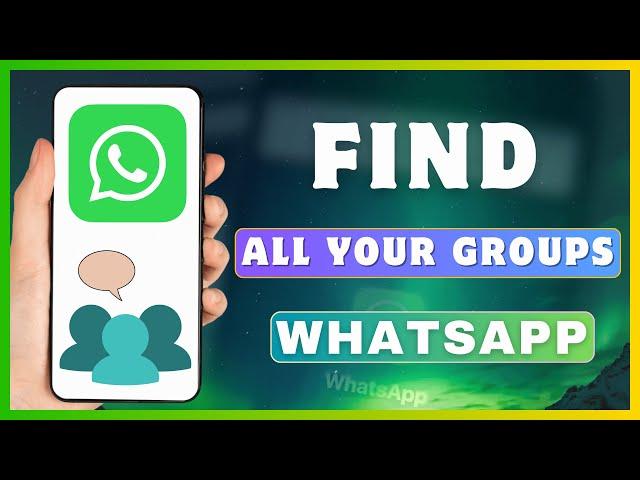 How To Find All Groups In WhatsApp | Check Your All Groups In WhatsApp