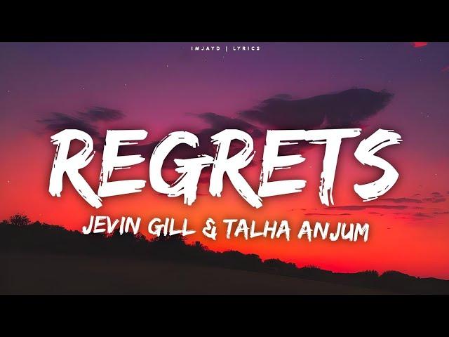 Jevin Gill, Talha Anjum - Regrets (Lyrics)