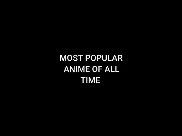 Most Popular anime of all time #anime #shorts