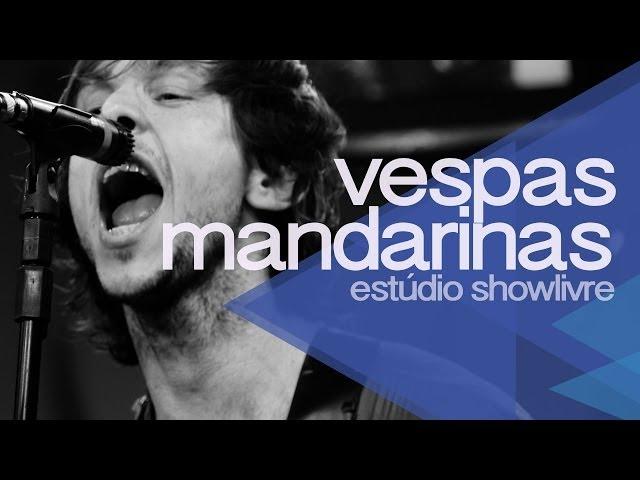 Vespas Mandarinas no Estúdio Showlivre 2013 - Apresentação na íntegra