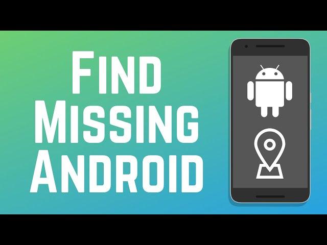 How to Find a Lost or Stolen Android Phone