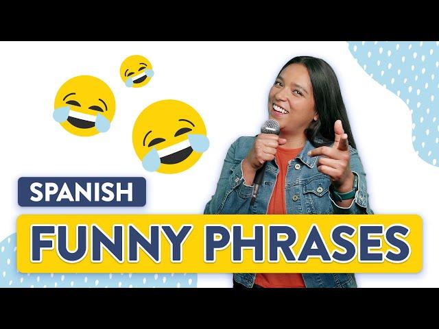 10 Funny Spanish Phrases That'll Make You jajajaja