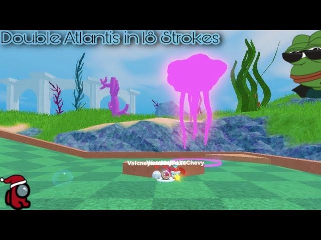 Double Atlantis in 18 Strokes w/ Valcneyxdanny | Roblox Super Golf