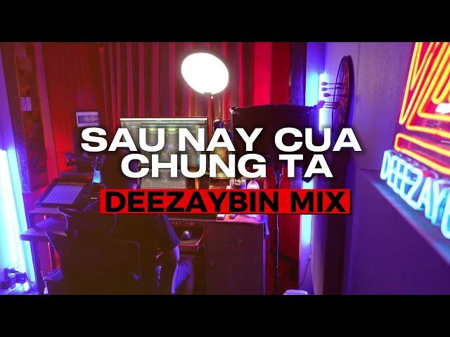 SAU NÀY CỦA CHÚNG TA - DANH CA THÚY ANH [ DEEZAYBIN MIX ]