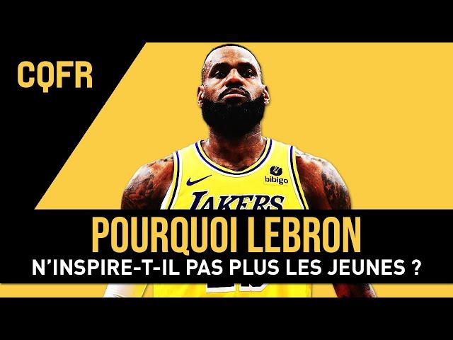 Pourquoi LeBron James n'inspire-t-il pas plus les jeunes prospects ? - CQFR