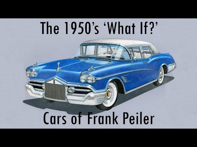 Ep. 22 The 1950's  'What If?' Cars of Frank Peiler