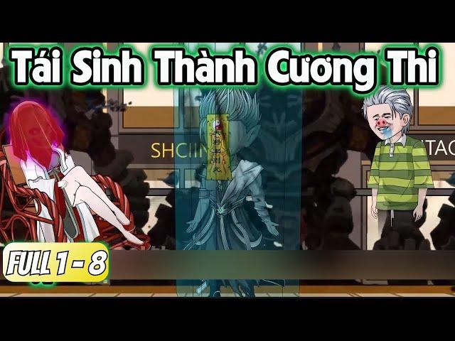 Tái Sinh Thành Cương Thi | Full 1 -  8 | SaVietsub