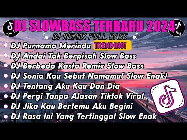 DJ SLOW FULL BASS TERBARU 2024 • PURNAMA MERINDU • DJ TIKTOK TERBARU 2024 • [ TRENDING ]