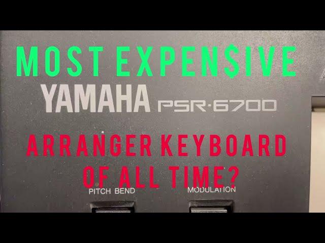 Why is The Yamaha PSR 6700 the most expensive home arranger keyboard ever made?