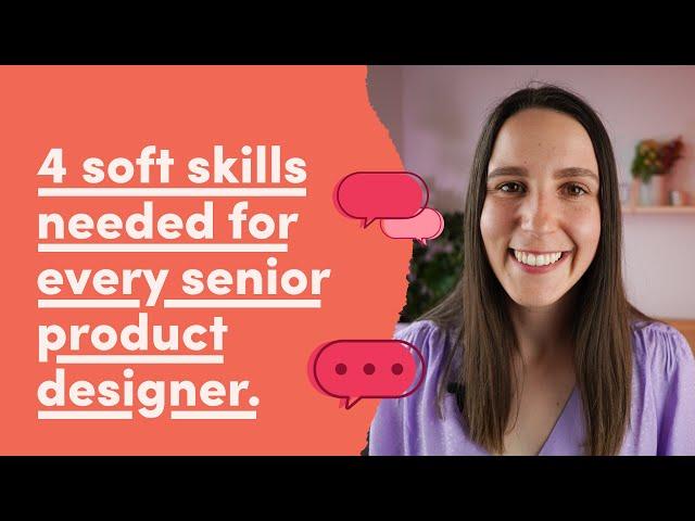 4 soft skills needed for every senior product designer