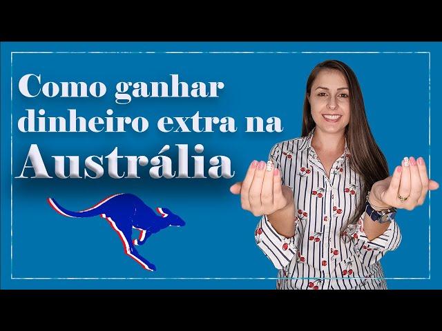 COMO GANHAR DINHEIRO EXTRA NA AUSTRÁLIA