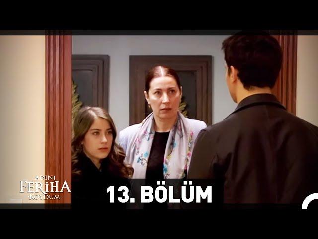 Adını Feriha Koydum 13. Bölüm HD