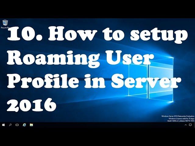10. How to setup Roaming User Profile in Windows Server 2016