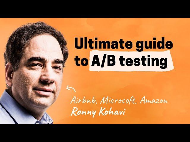 The ultimate guide to A/B testing | Ronny Kohavi (Airbnb, Microsoft, Amazon)