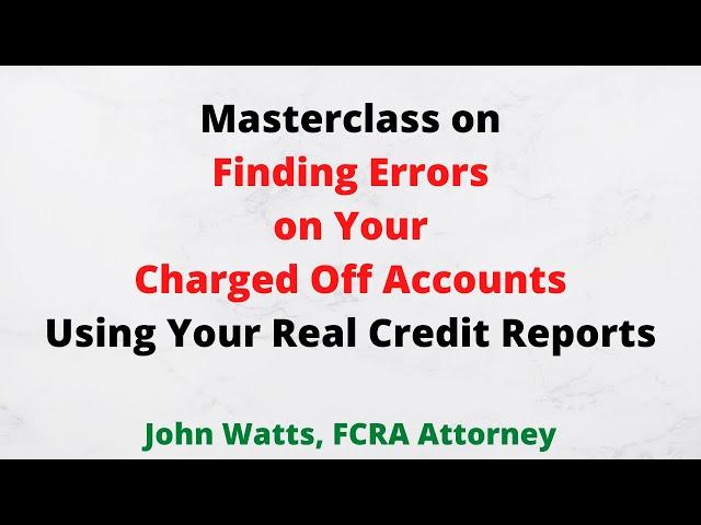 Masterclass 1 on finding errors on charged-off accounts (using the FCRA)