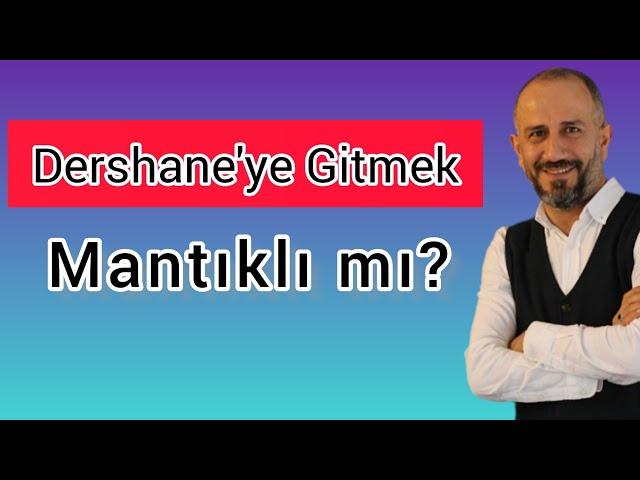 Dershane'ye Gitmek Mantıklı mı?