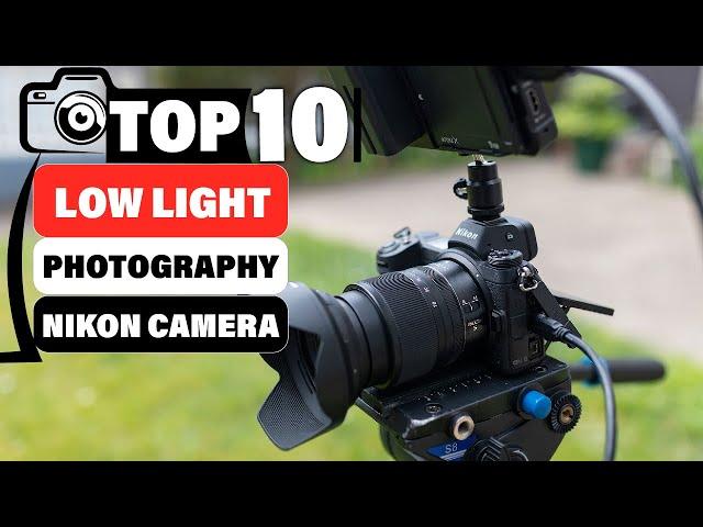 Top 10 Nikon Cameras for Low Light Photography in 2024