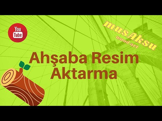 Ahşaba Resim Aktarma