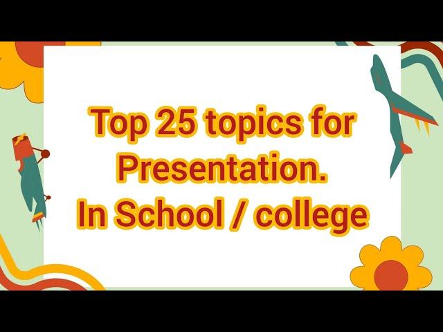 Top 25 topics for presentation