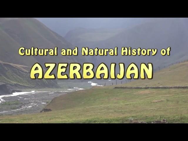 Cultural and Natural History of Azerbaijan