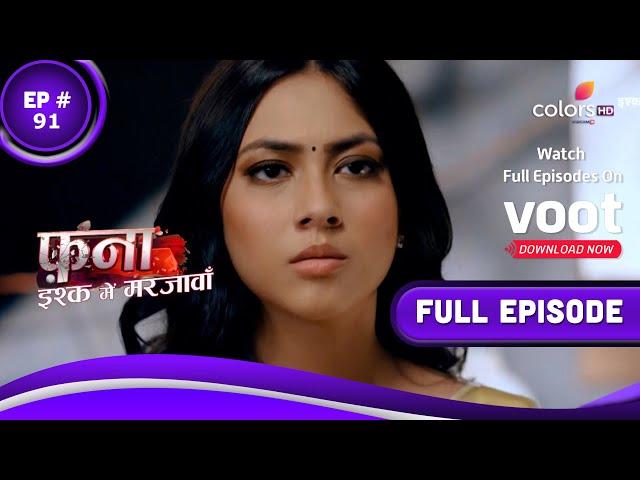 Fanaa - Ishq Mein Marjawan | फना - इश्क में मरजावां | Episode 91 | 06 June 2022