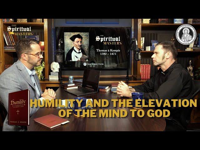 Thomas à Kempis Part 3: Humility and the Elevation of the Mind to God #SpirtualMasters