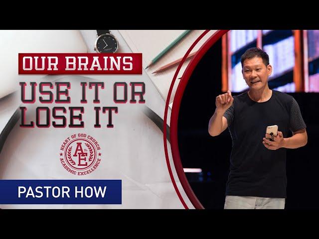 Our Brains – Use It or Lose It | Pastor How (Pastor Tan Seow How)